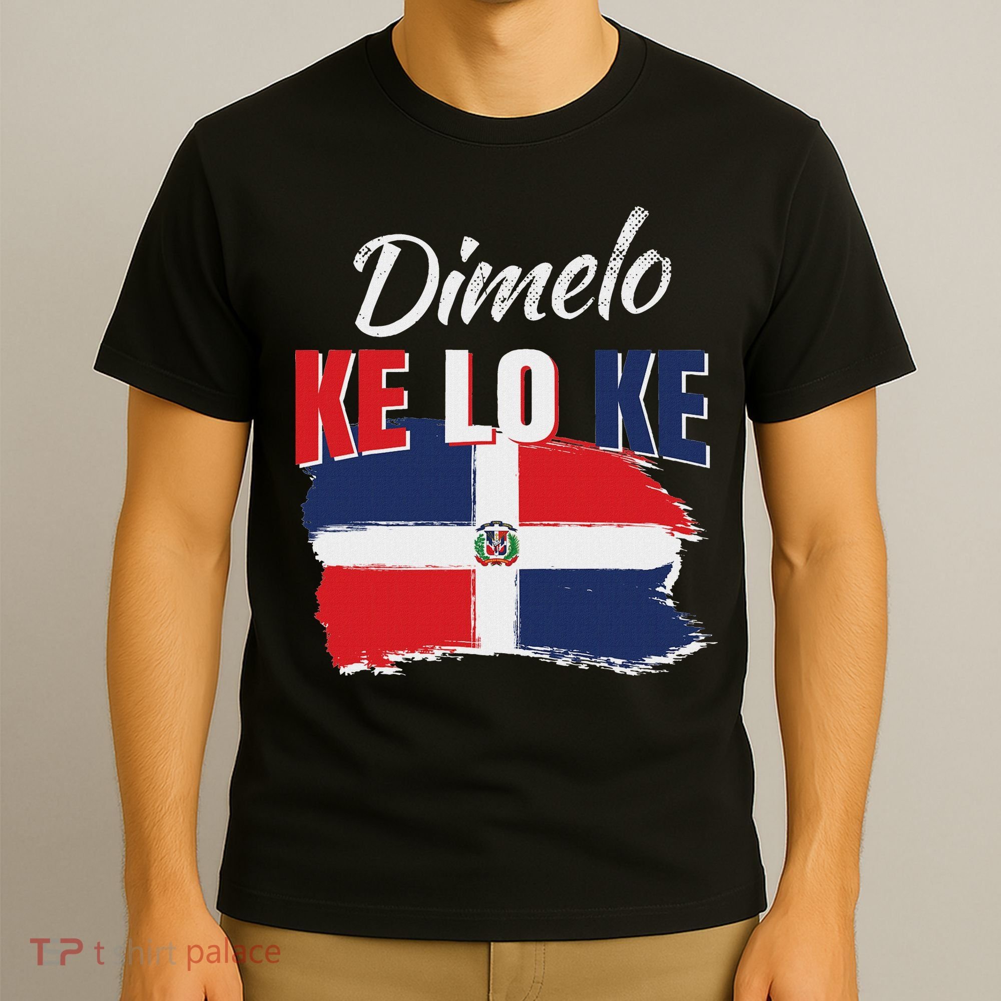 Dimelo Ke Lo Ke Dominican Republic Flag Dominicans Gift T-Shirt