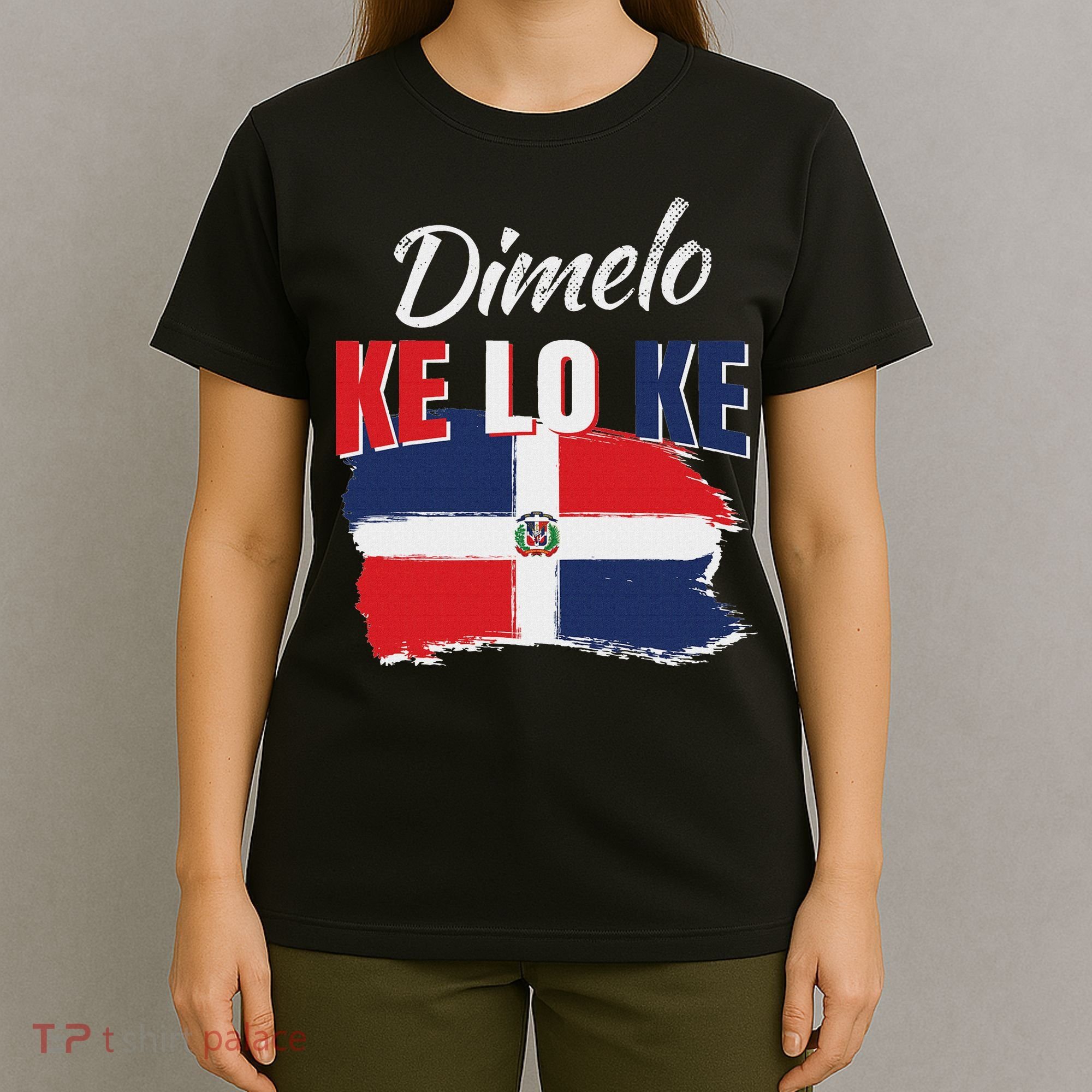 Dimelo Ke Lo Ke Dominican Republic Flag Dominicans Gift T-Shirt
