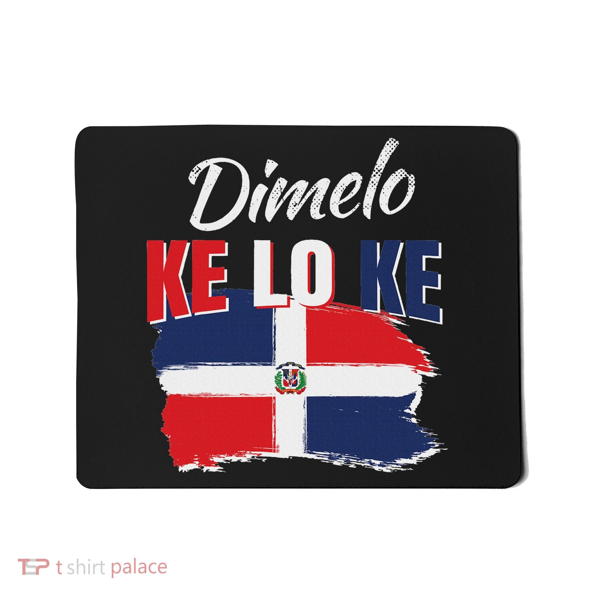 Dimelo Ke Lo Ke Dominican Republic Flag Dominicans Gift Mousepad