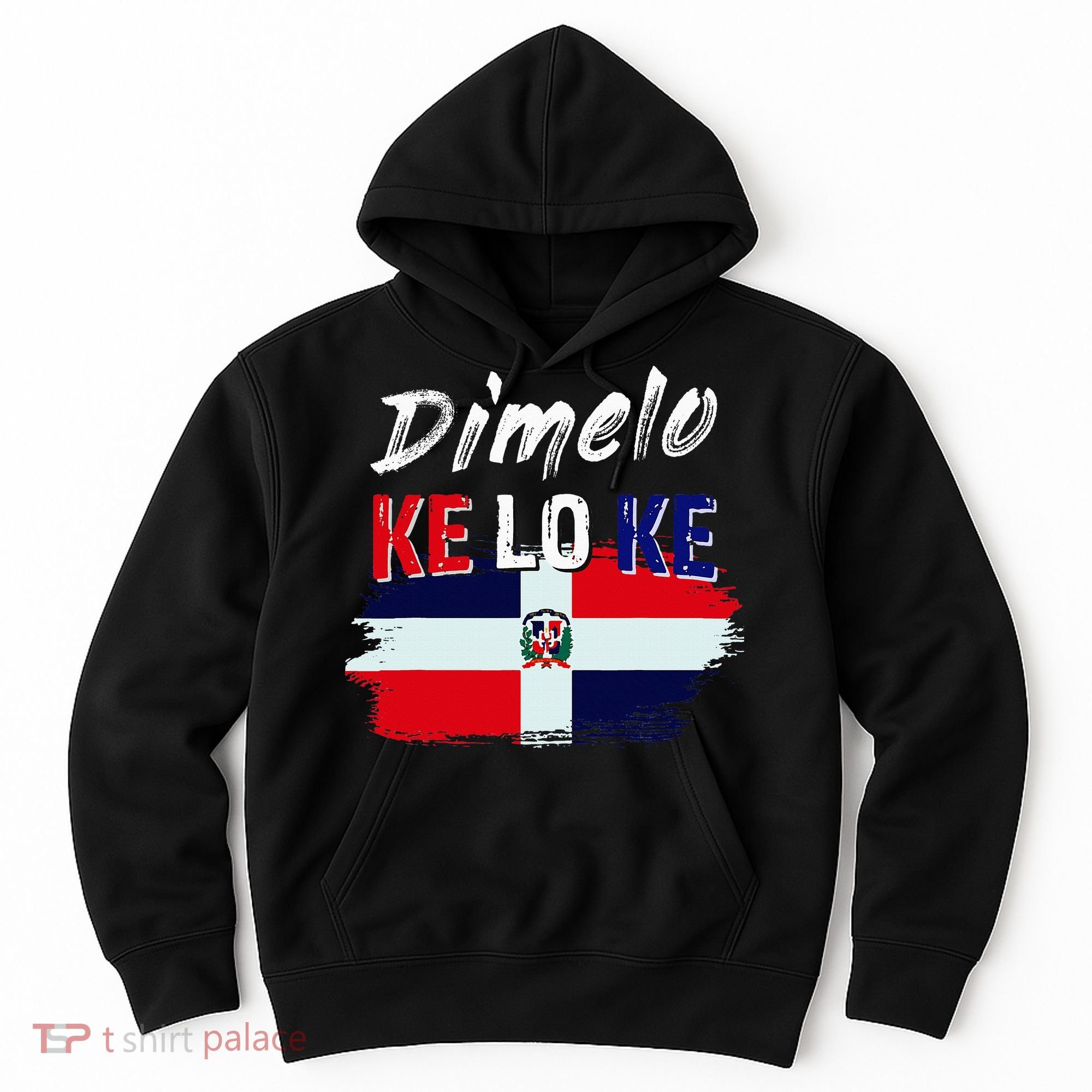 Dimelo Ke Lo Ke Dominican Republic Flag Hoodie