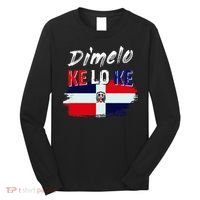 Dimelo Ke Lo Ke Dominican Republic Flag Long Sleeve Shirt thumb 0
