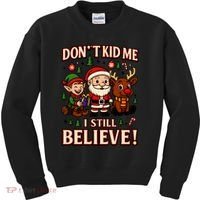 Don’t Kid Me I Still Believe Cute Christmas Cartoon Kids Sweatshirt thumb 0