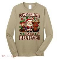 Don’t Kid Me I Still Believe Cute Christmas Cartoon Long Sleeve Shirt thumb 0