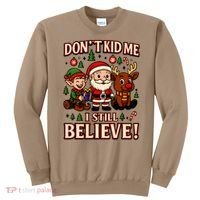 Don’t Kid Me I Still Believe Cute Christmas Cartoon Sweatshirt thumb 0