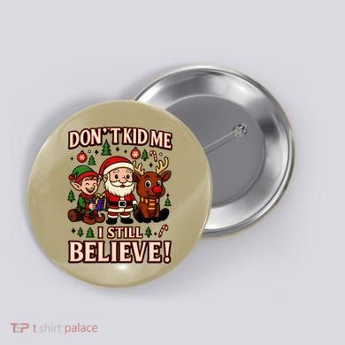 Don’t Kid Me I Still Believe Cute Christmas Cartoon Button
