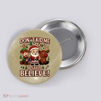 Don’t Kid Me I Still Believe Cute Christmas Cartoon Button thumb 0