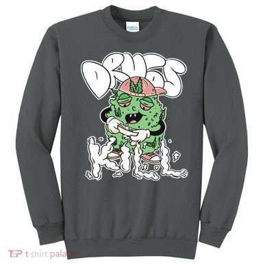 Drugs Kill Marijuana Bud Cartoon Sweatshirt