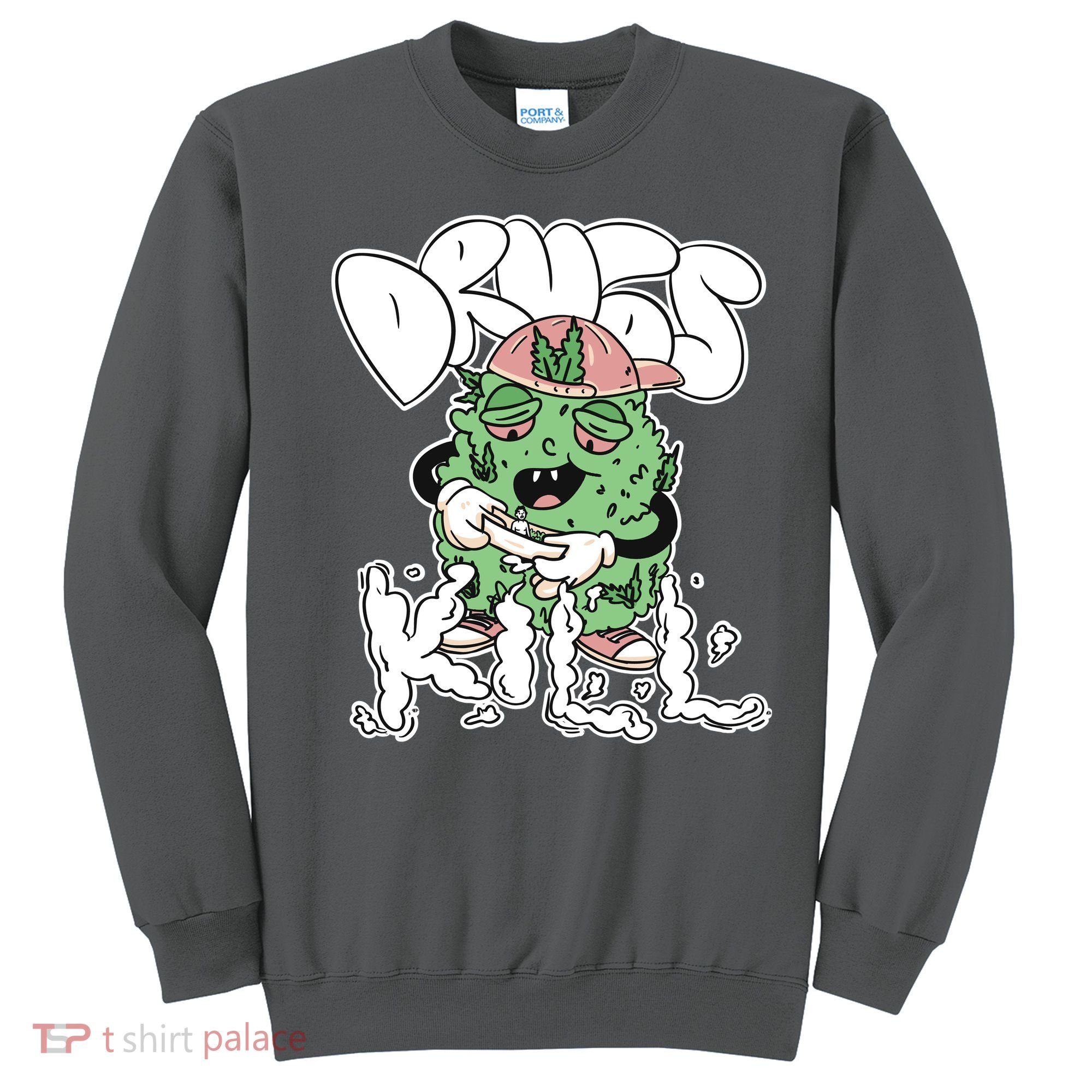 Drugs Kill Marijuana Bud Cartoon Sweatshirt