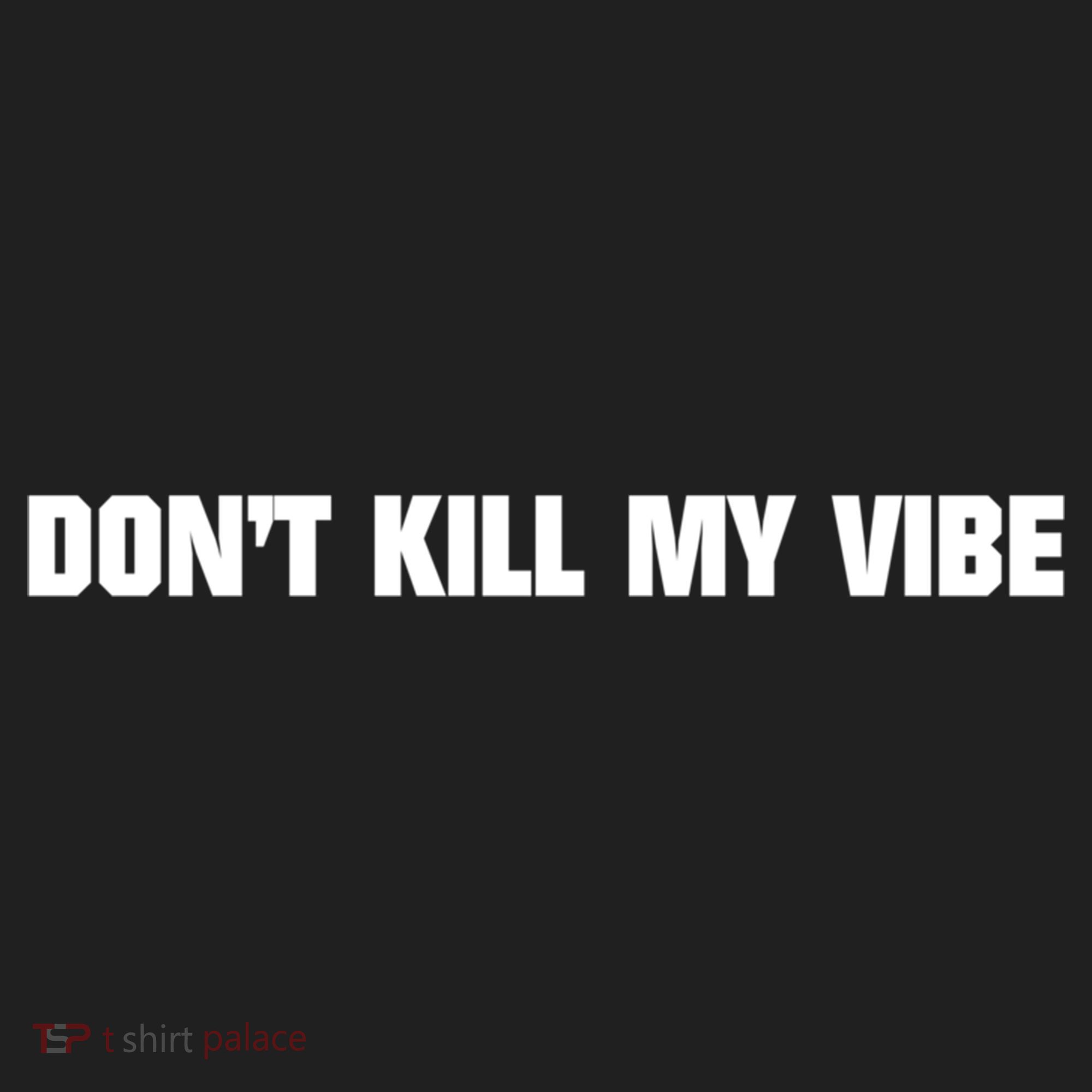 Dont Kill My Vibe Motivational Gift Great Gift Women's Sweatshirt