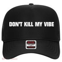 Dont Kill My Vibe Motivational Gift Great Gift Hat thumb 0