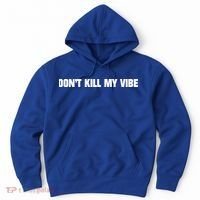 Dont Kill My Vibe Motivational Gift Great Gift Hoodie thumb 0