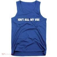 Dont Kill My Vibe Motivational Gift Great Gift Tank Top thumb 0