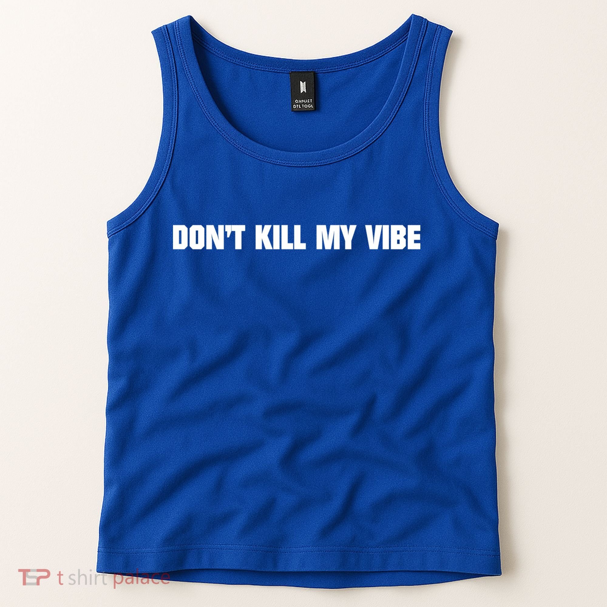 Dont Kill My Vibe Motivational Gift Great Gift Tank Top