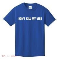 Dont Kill My Vibe Motivational Gift Great Gift Kids T-Shirt thumb 0
