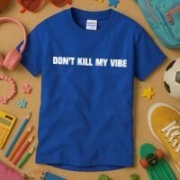 Dont Kill My Vibe Motivational Gift Great Gift Kids T-Shirt thumb 3