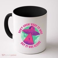 Don't Know What It Was But It Was Aliens Coffee Mug thumb 0