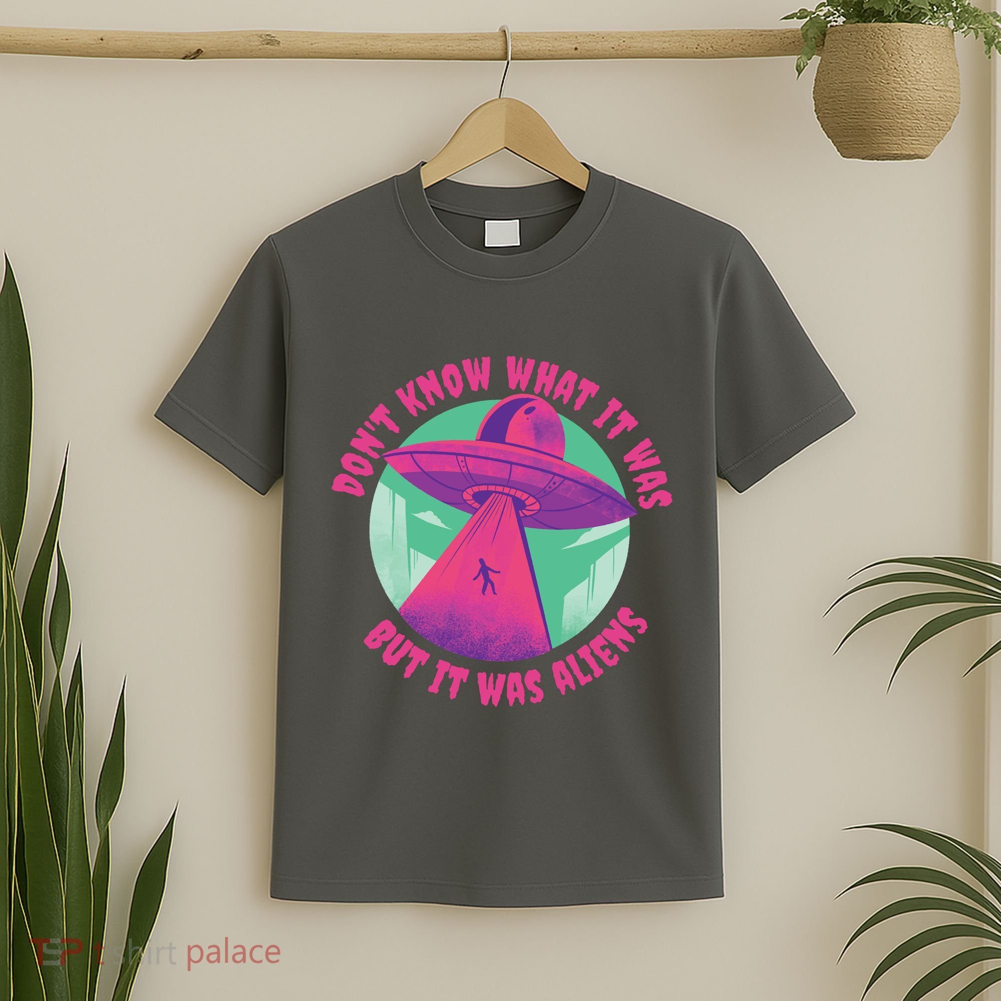 Don't Know What It Was But It Was Aliens T-Shirt