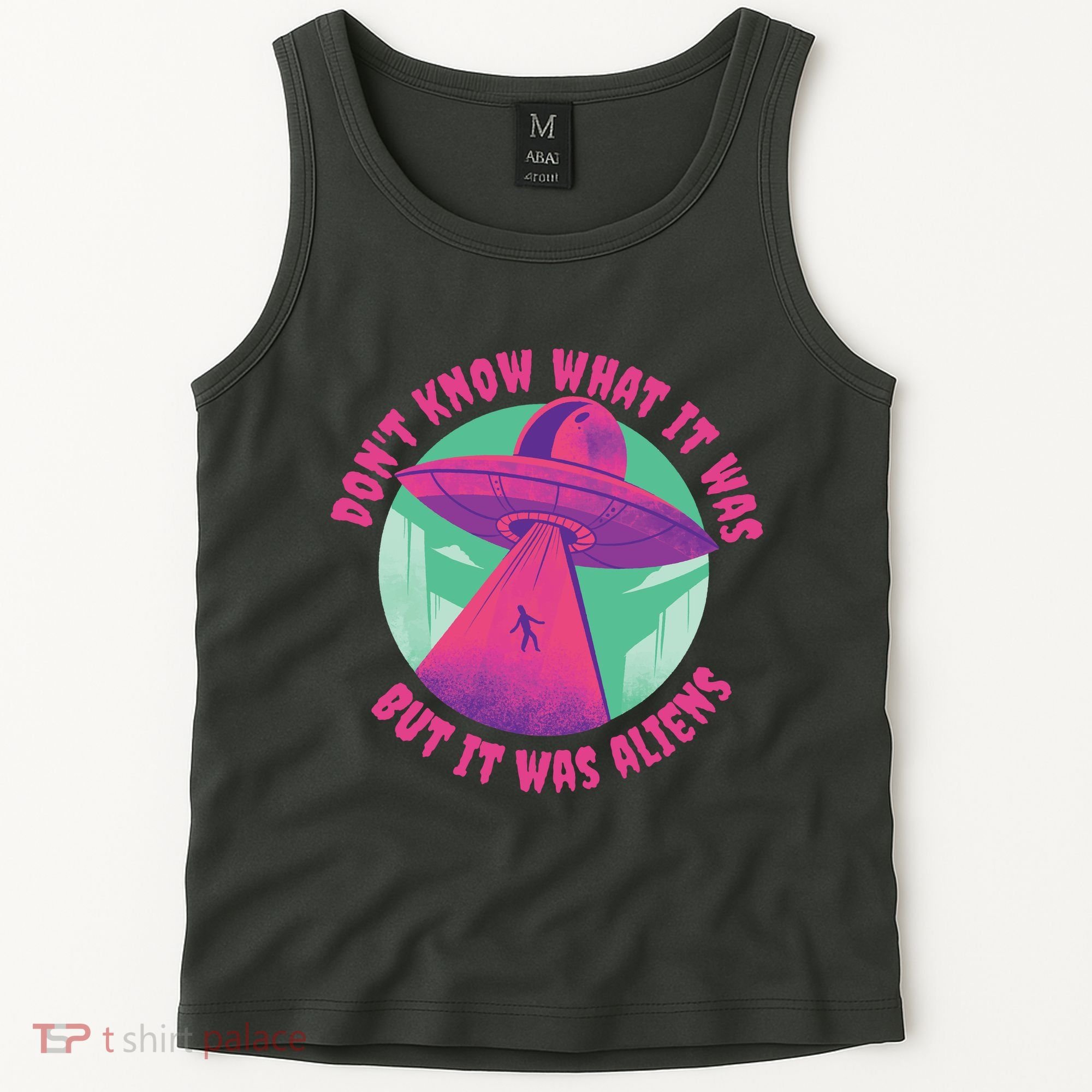 Don't Know What It Was But It Was Aliens Tank Top
