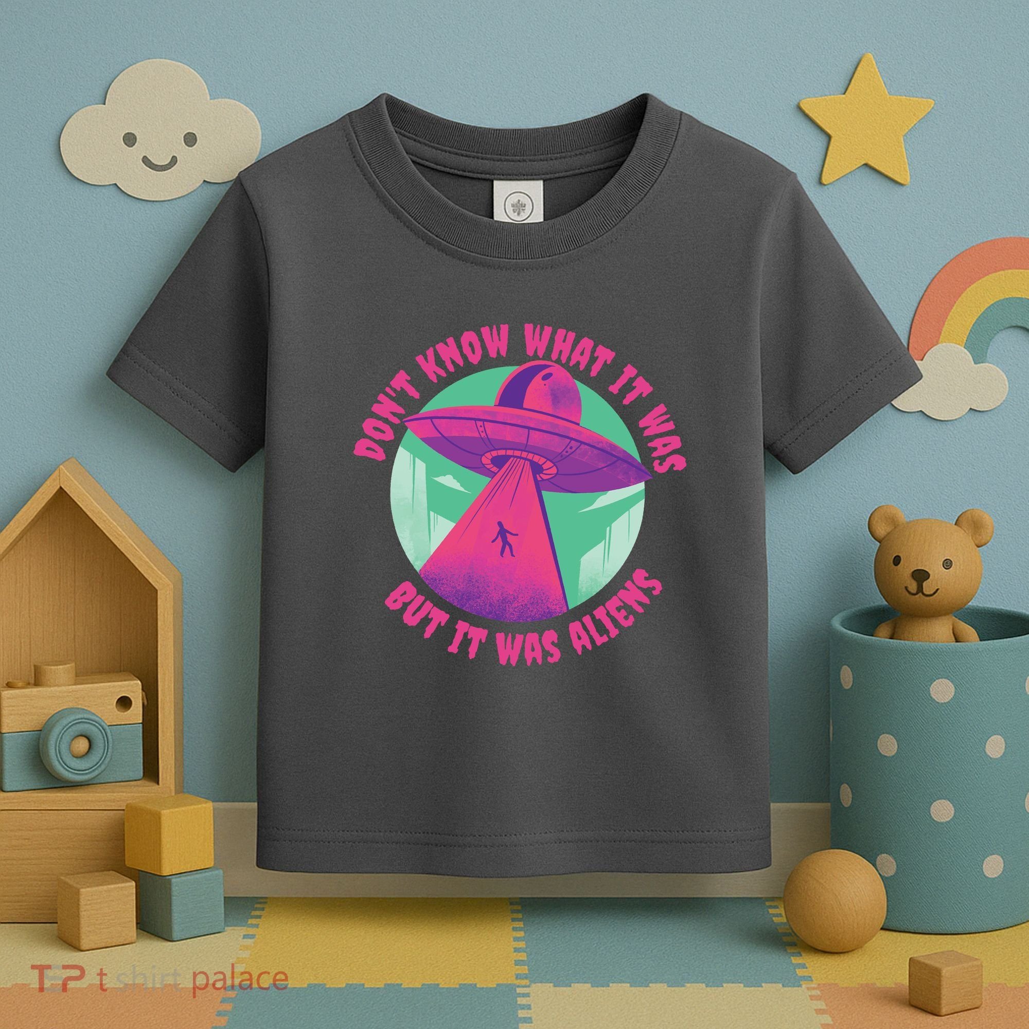 Don't Know What It Was But It Was Aliens Toddler T-Shirt