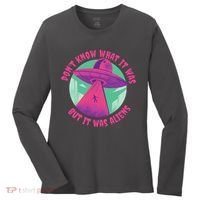 Don't Know What It Was But It Was Aliens Women's Long Sleeve Shirt thumb 0