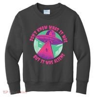 Don't Know What It Was But It Was Aliens Kids Sweatshirt thumb 0