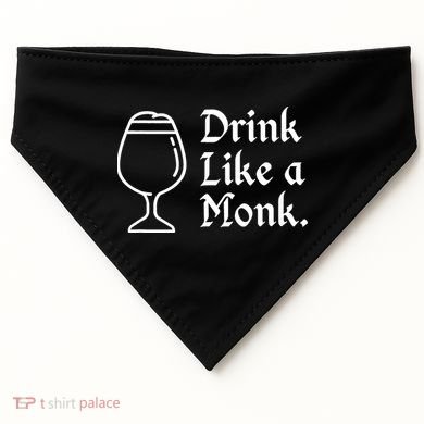 Drink Like A Monk, For Belgian Crafts Beer Lovers USA-Made Doggie Bandana