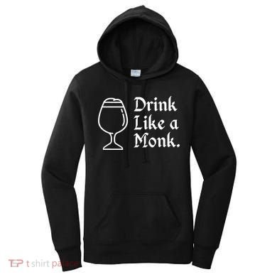 Drink Like A Monk, For Belgian Crafts Beer Lovers Women's Hoodie