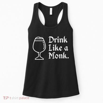 Drink Like A Monk, For Belgian Crafts Beer Lovers Women's Tank Top