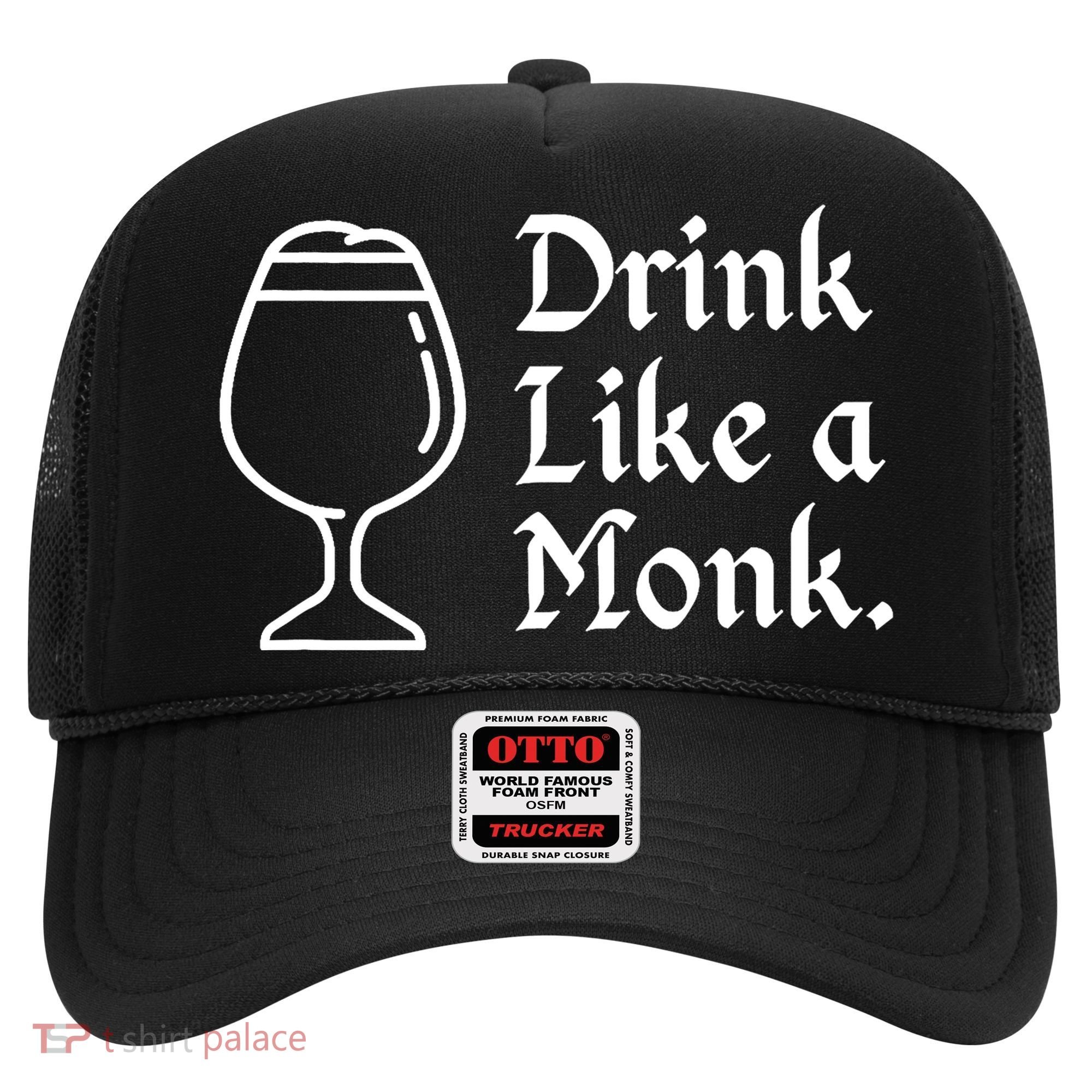 Drink Like A Monk, For Belgian Crafts Beer Lovers Hat