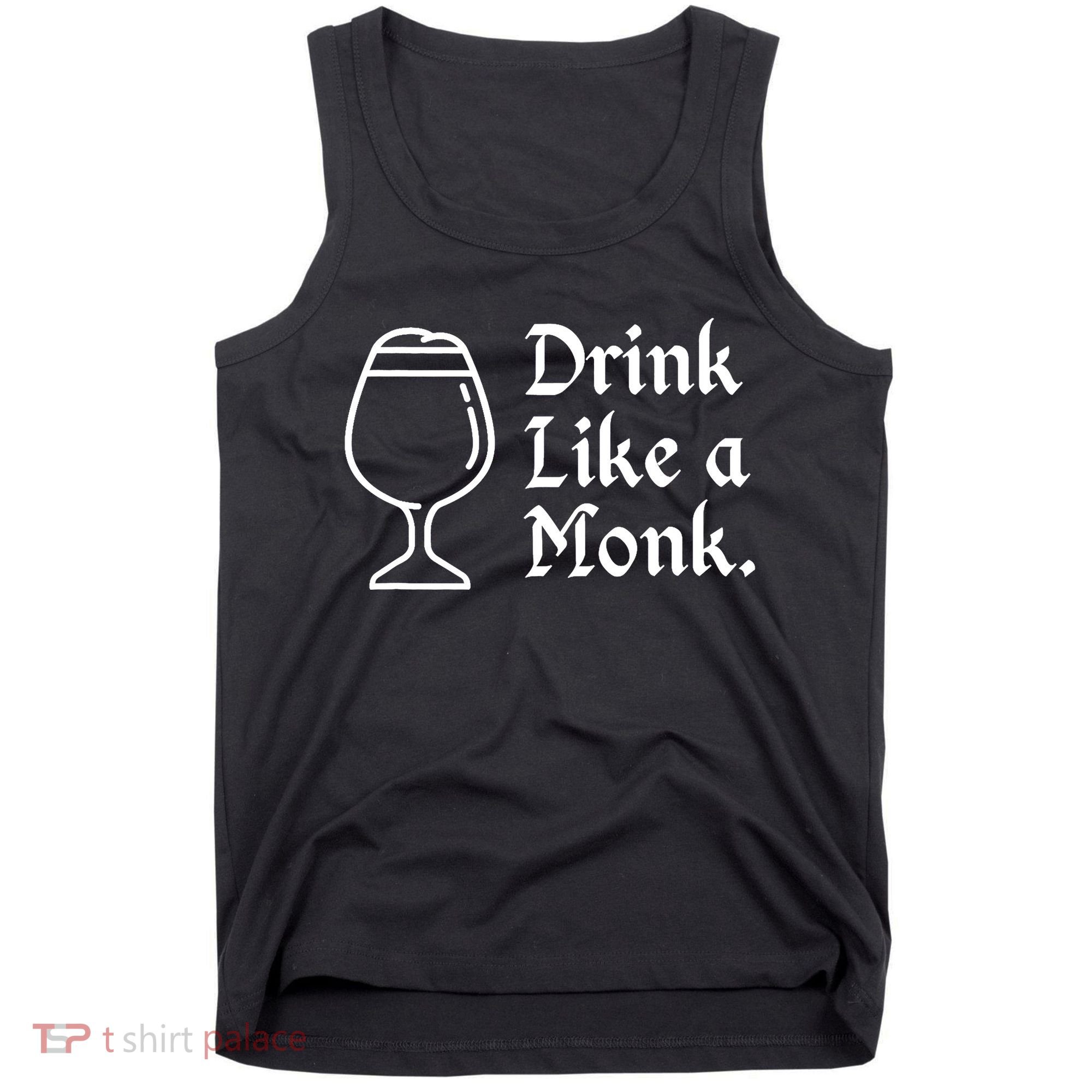 Drink Like A Monk, For Belgian Crafts Beer Lovers Tank Top