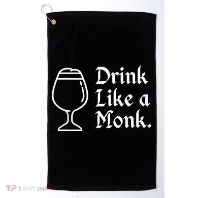 Drink Like A Monk, For Belgian Crafts Beer Lovers Golf Towel