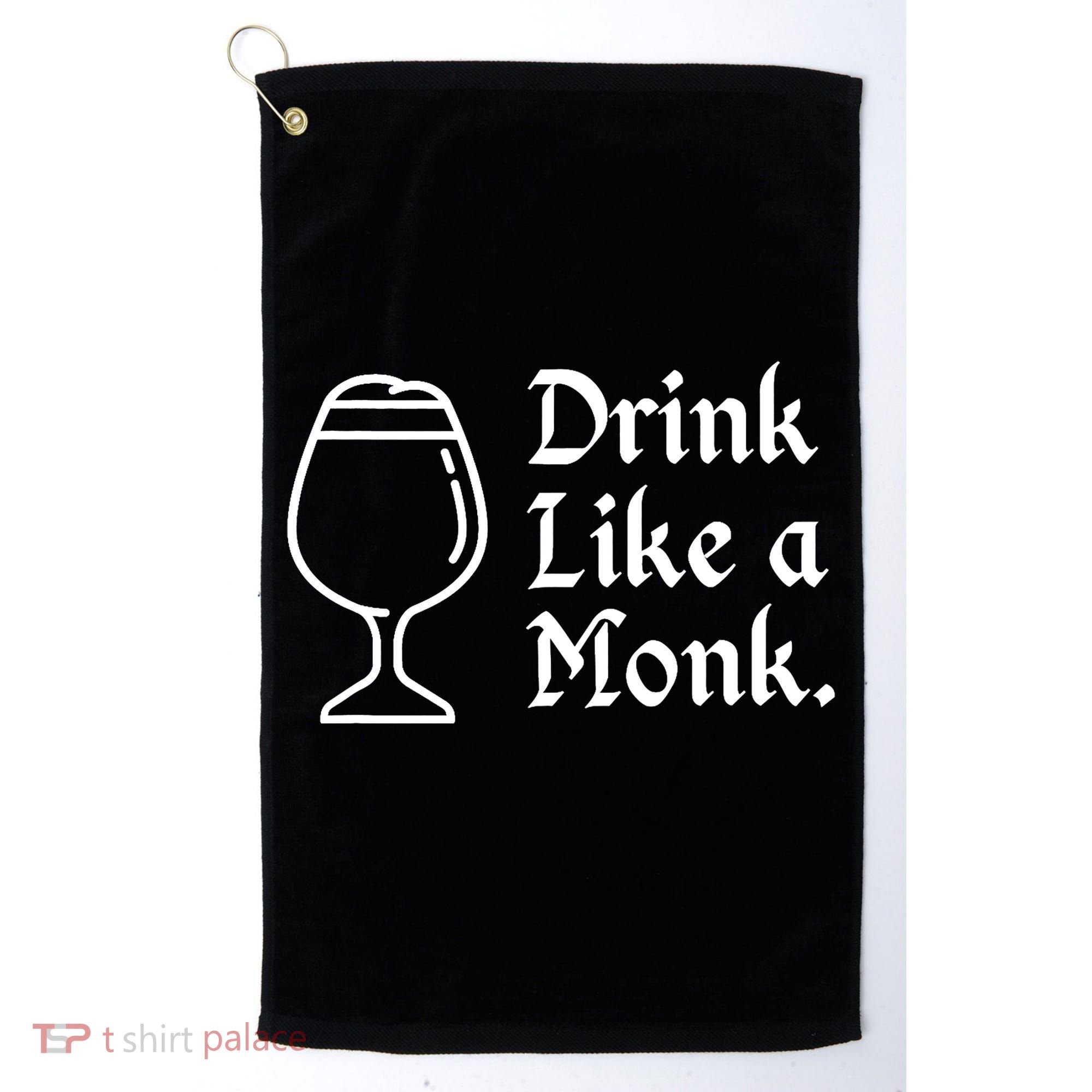 Drink Like A Monk, For Belgian Crafts Beer Lovers Golf Towel