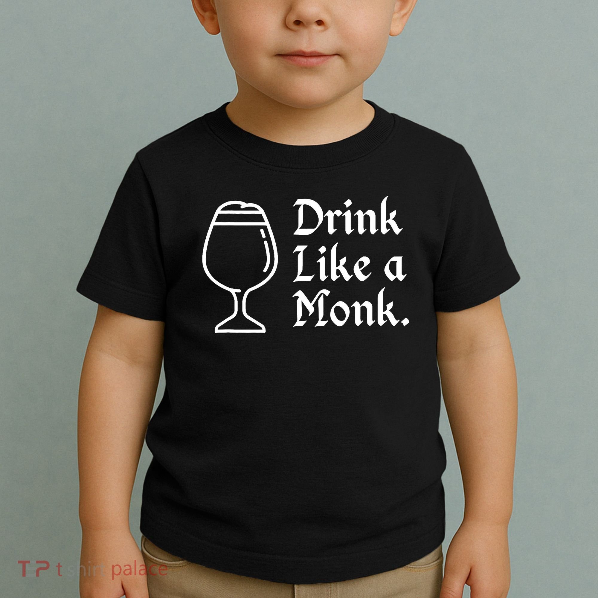Drink Like A Monk, For Belgian Crafts Beer Lovers Toddler T-Shirt