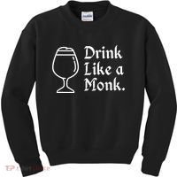 Drink Like A Monk, For Belgian Crafts Beer Lovers Kids Sweatshirt thumb 0