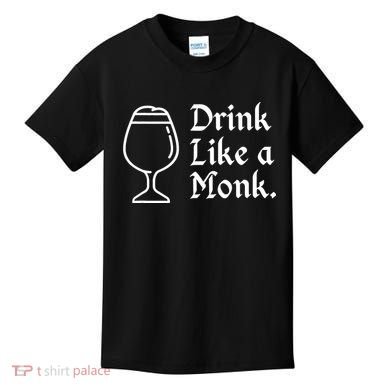 Drink Like A Monk, For Belgian Crafts Beer Lovers Kids T-Shirt