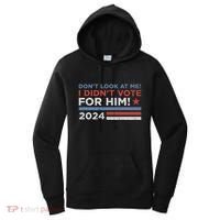 DonT Look At Me ! I DidnT Vote For Him Women's Hoodie thumb 0