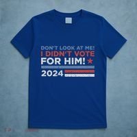 DonT Look At Me ! I DidnT Vote For Him T-Shirt thumb 5