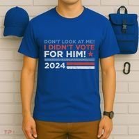 DonT Look At Me ! I DidnT Vote For Him T-Shirt thumb 6