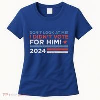 DonT Look At Me ! I DidnT Vote For Him Women's T-Shirt thumb 0