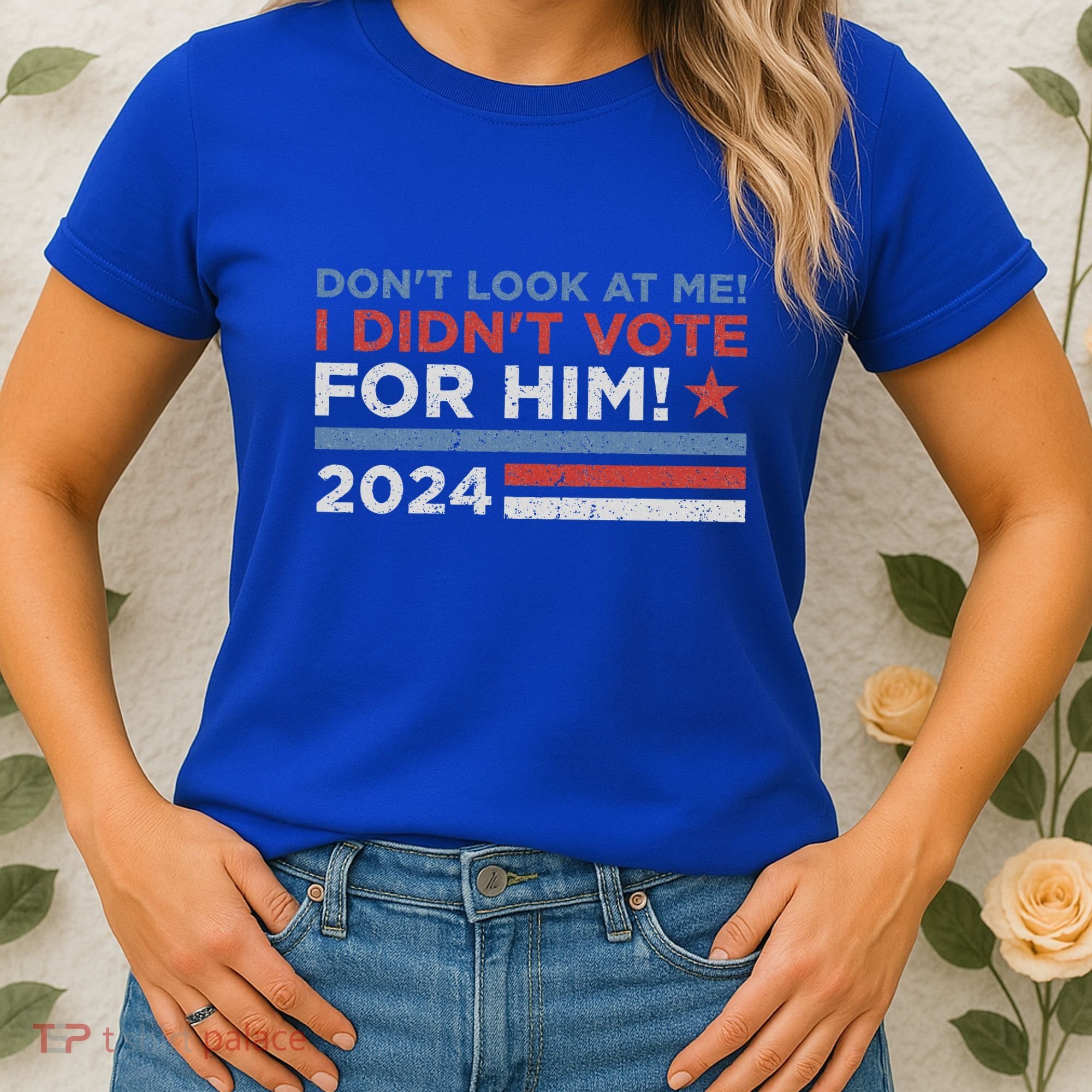 DonT Look At Me ! I DidnT Vote For Him Women's T-Shirt