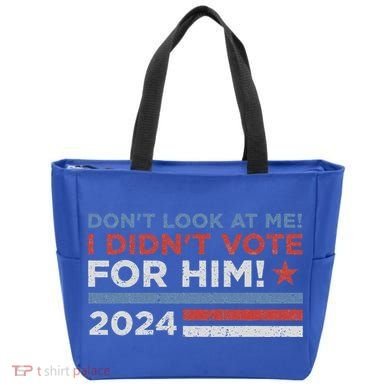 DonT Look At Me ! I DidnT Vote For Him Tote Bag