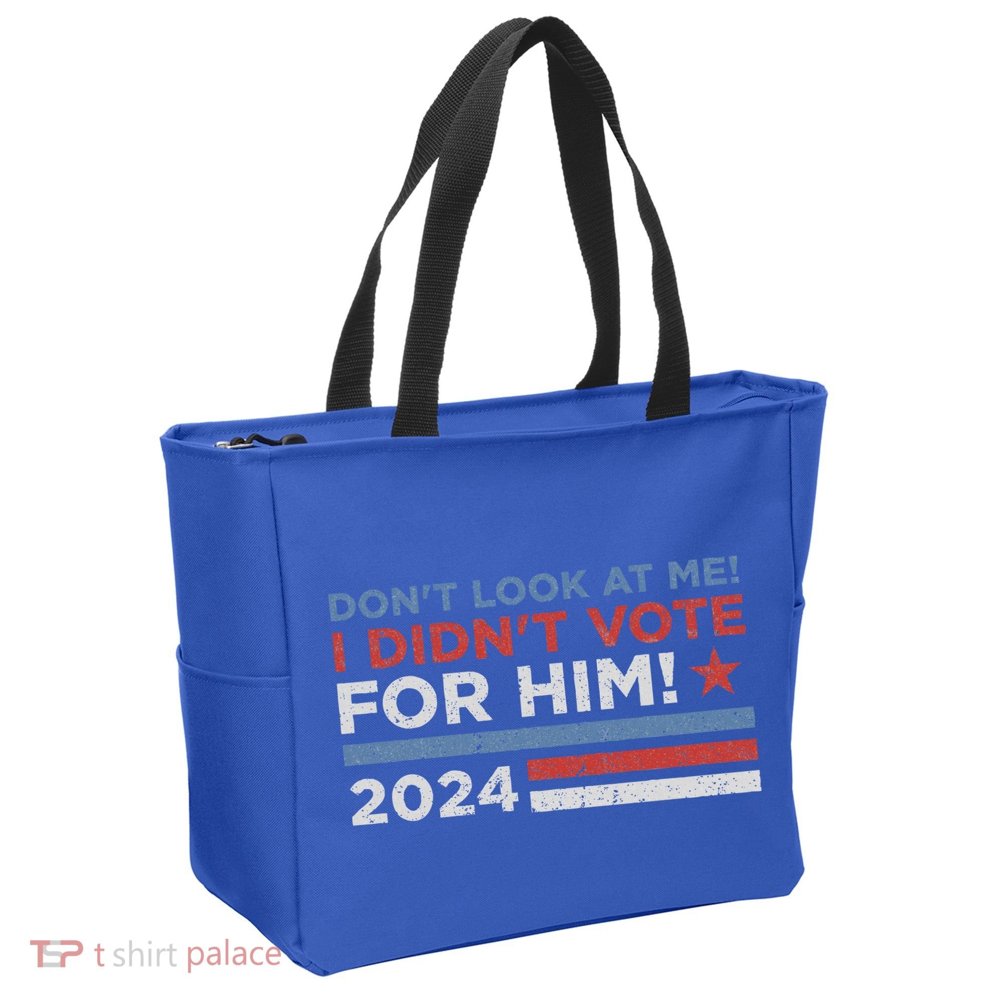 DonT Look At Me ! I DidnT Vote For Him Tote Bag