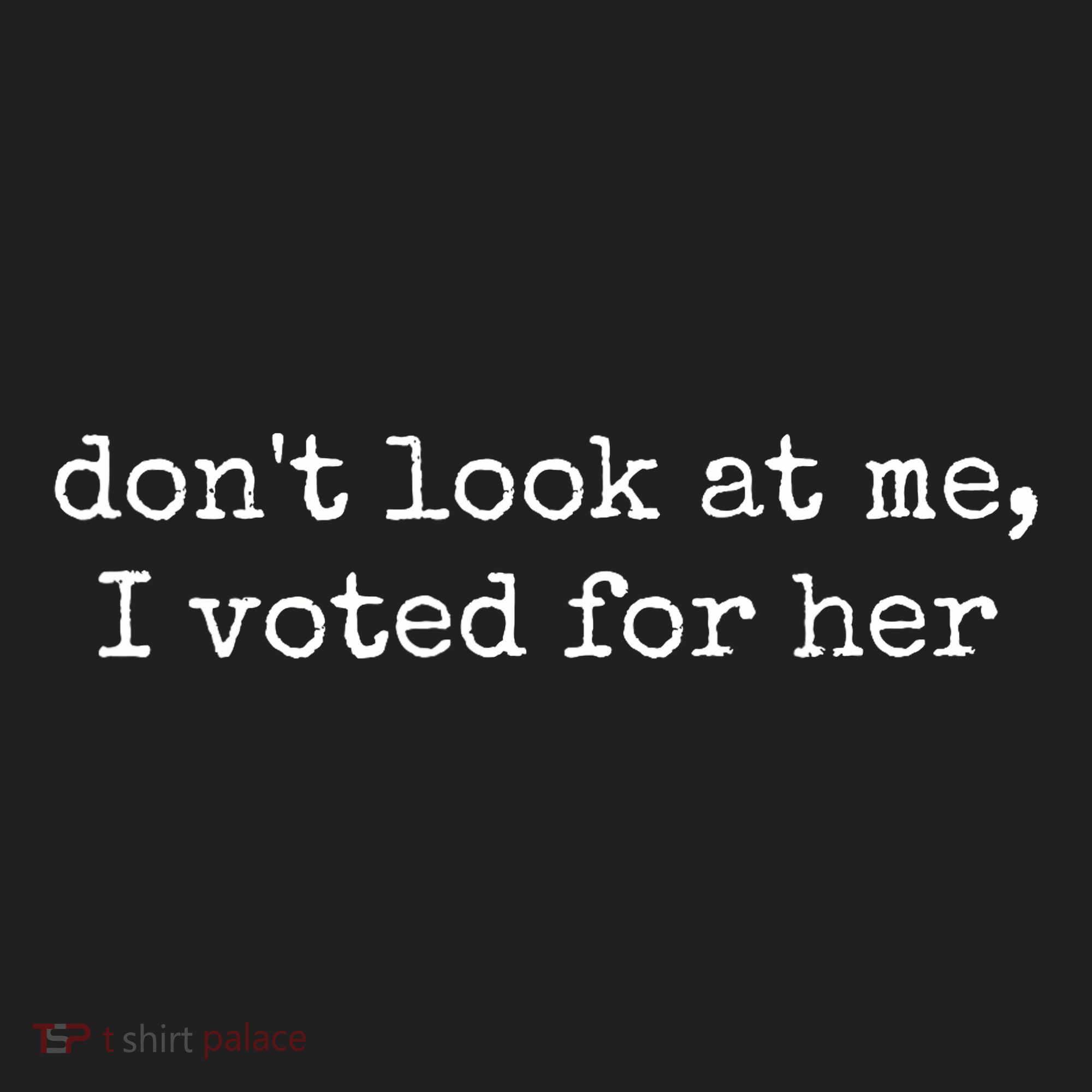 DonT Look At Me I Voted For Her Golf Towel