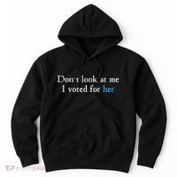 Don´T Look At Me I Voted For Her Hoodie thumb 0