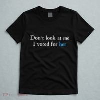 Don´T Look At Me I Voted For Her T-Shirt thumb 5