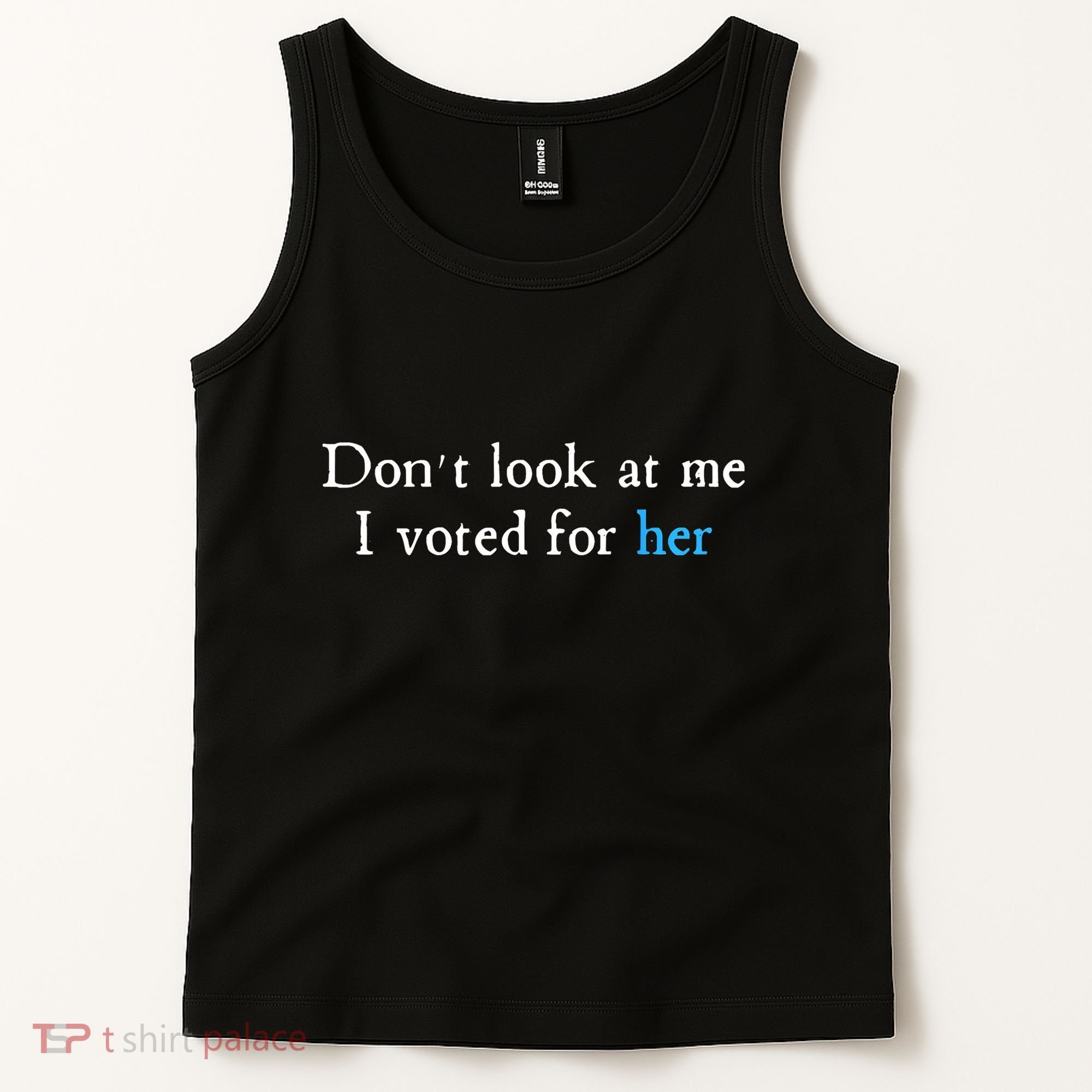 Don´T Look At Me I Voted For Her Tank Top