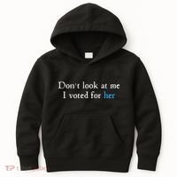 Don´T Look At Me I Voted For Her Kids Hoodie thumb 0