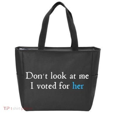 Don´T Look At Me I Voted For Her Tote Bag