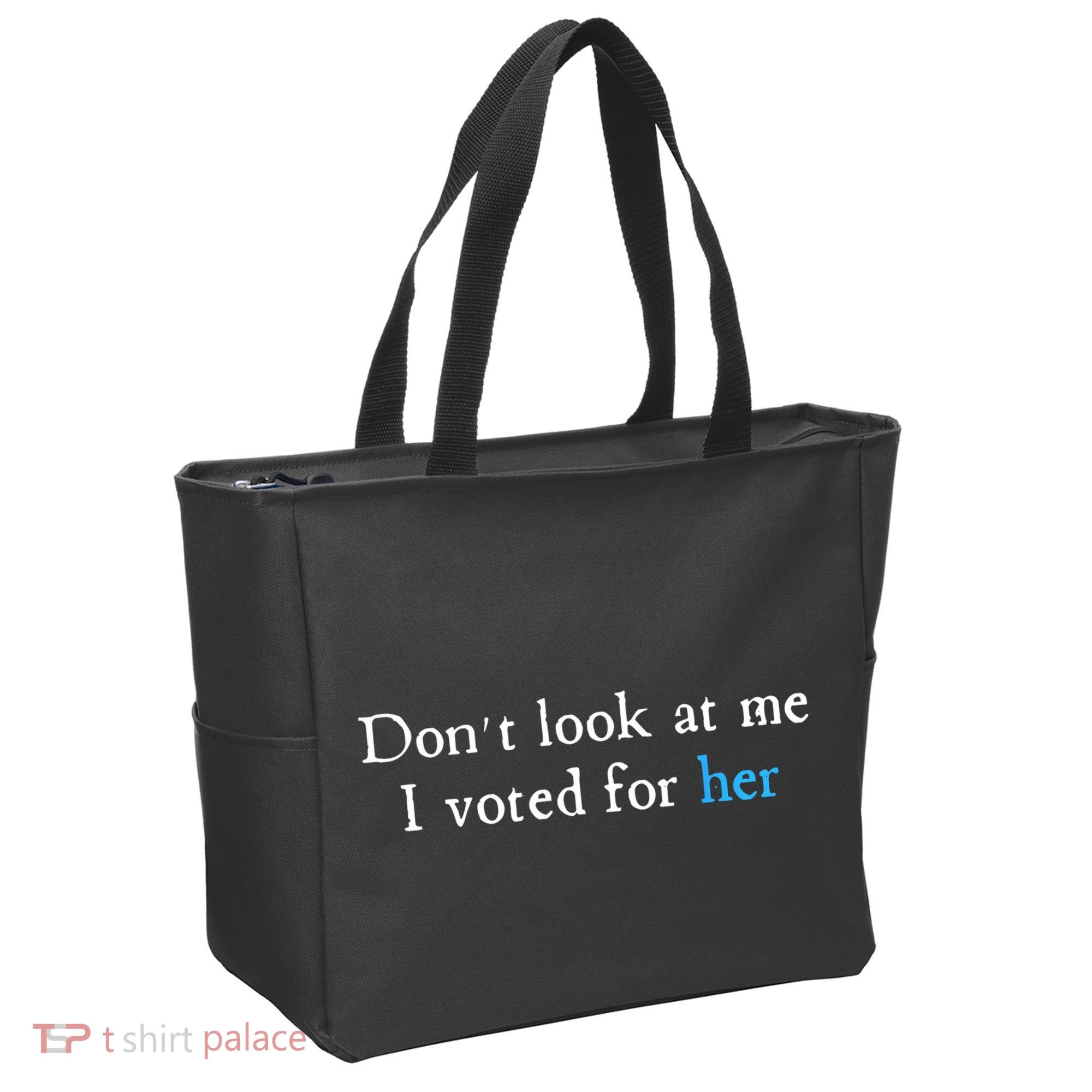 Don´T Look At Me I Voted For Her Tote Bag