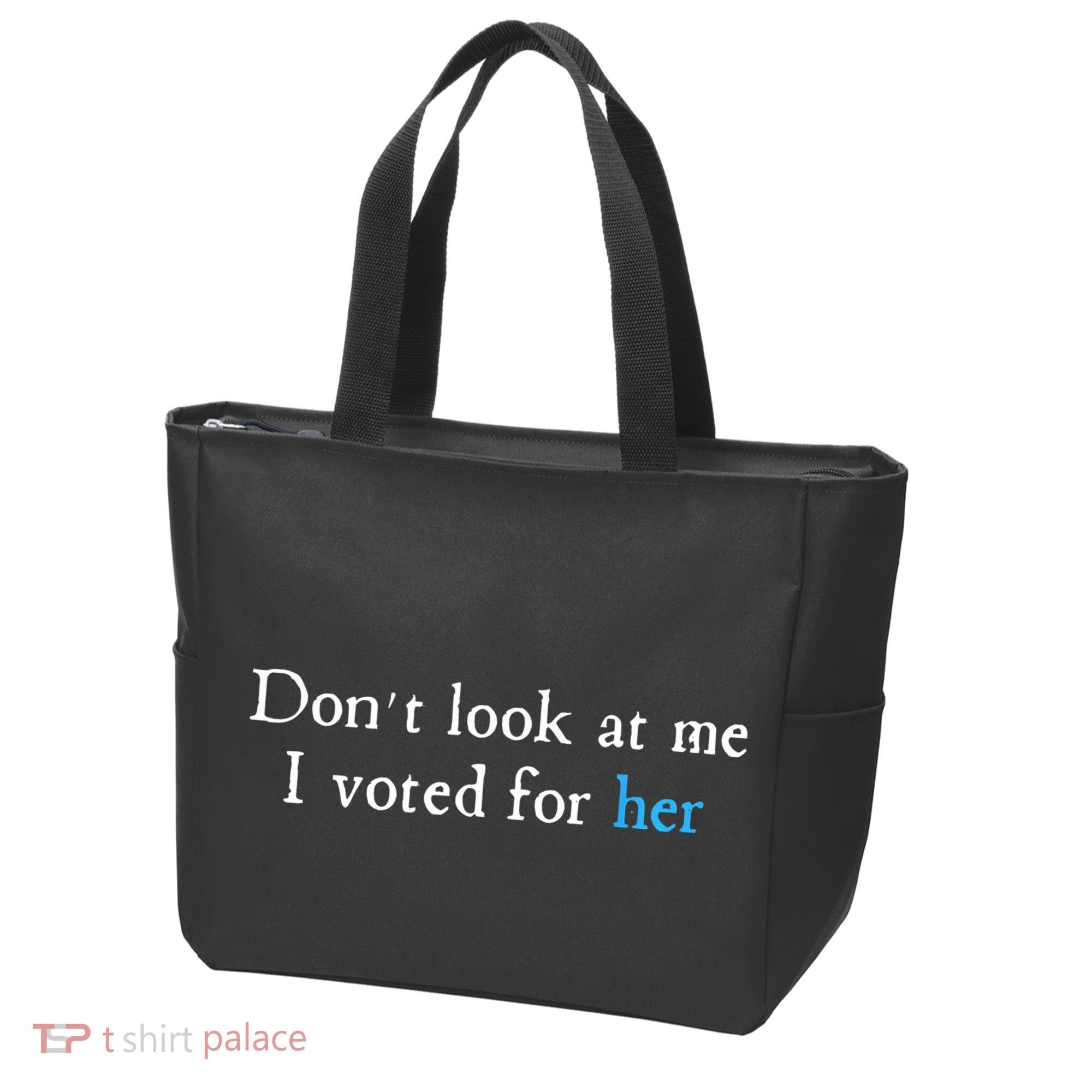 Don´T Look At Me I Voted For Her Tote Bag